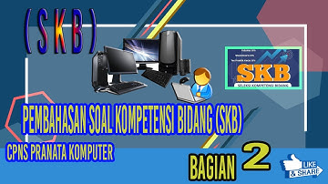 PEMBAHASAN SOAL SKB CPNS PRANATA KOMPUTER  -  BAGIAN 2
