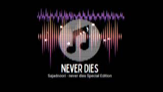 Never dies special edition - sajadnoori