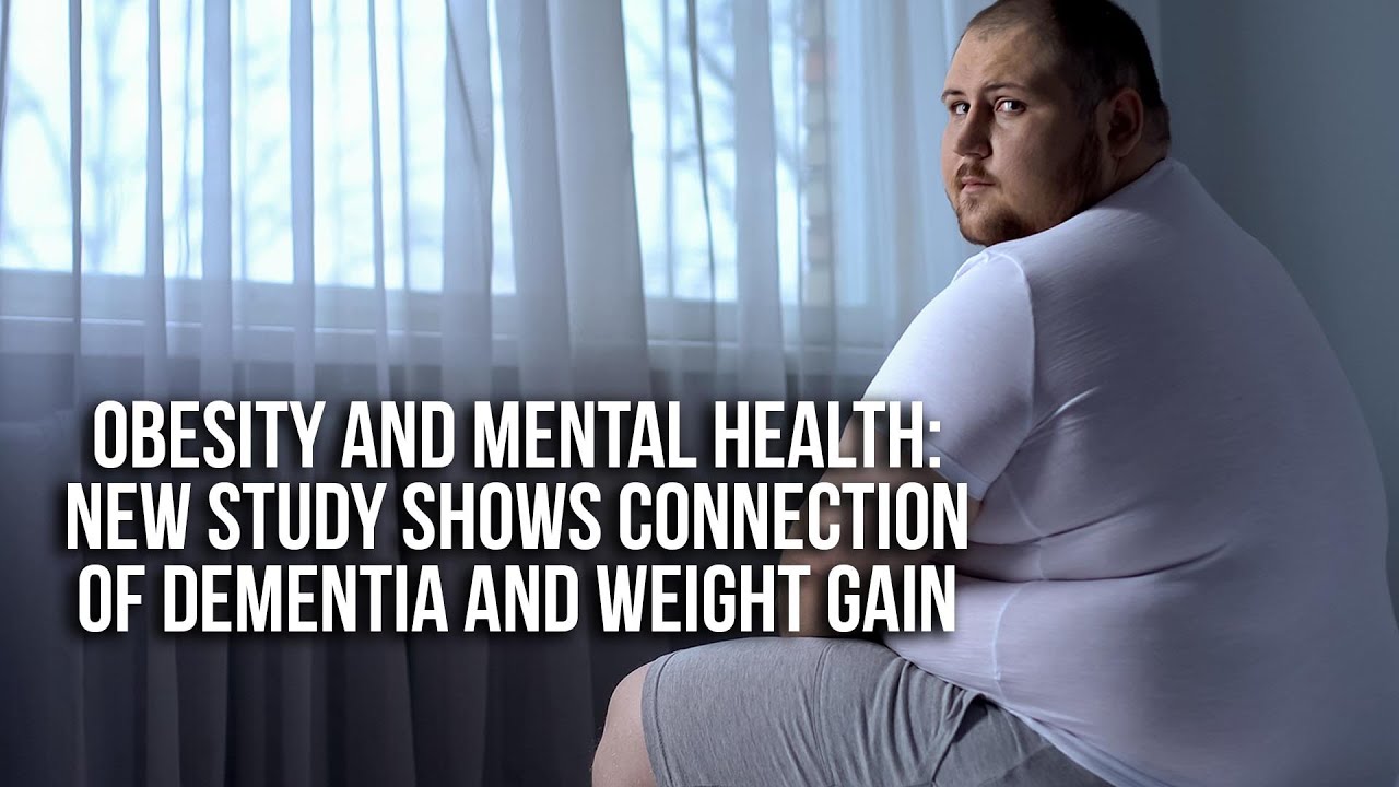 Obesity and Mental Health New Study Shows Connection of Dementia and