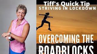 Tiff's Quick Tip: Overcoming The Roadblocks