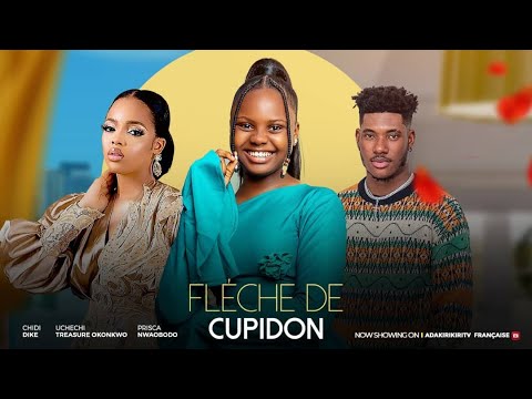 Flche de Cupidon   CHIDI DIKE Prisca Nwaobodo UCHECHI TREASURE OKONKWO Adakirikiri Film tendance