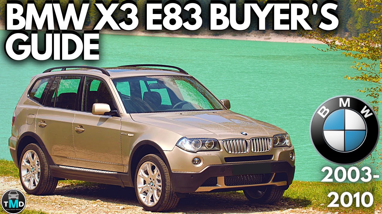 BMW X3 Buyers guide E83 (2004-2010) Avoid buying a broken BMW X3