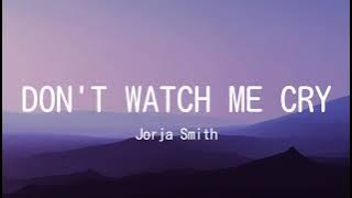 Jorja Smith - Don't Watch Me Cry (Lyrics)