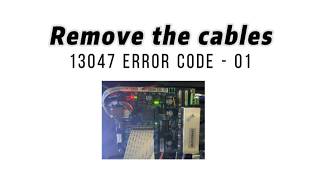 10-13047 error code-01-Remove the print head cables