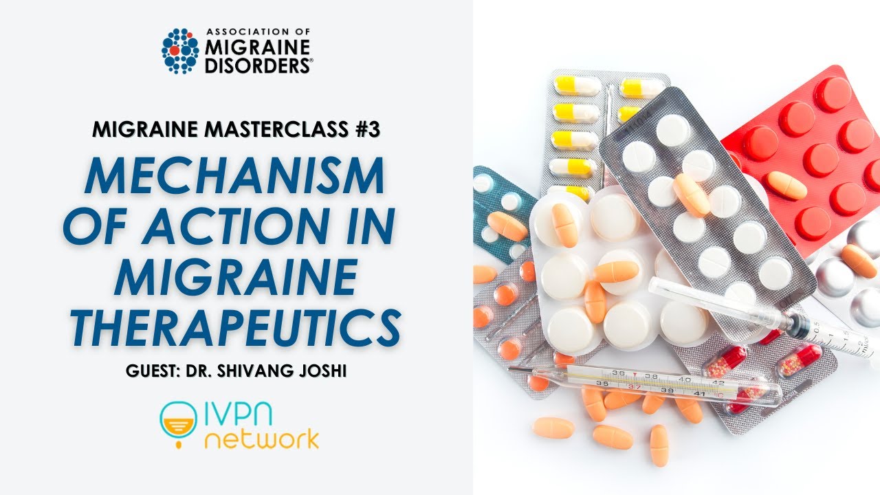 Mechanism of Action in Migraine Therapeutics - Migraine Master Class: Webinar 3