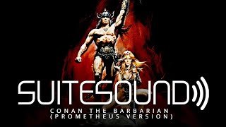 Conan the Barbarian (Prometheus Version) - Ultimate Soundtrack Suite
