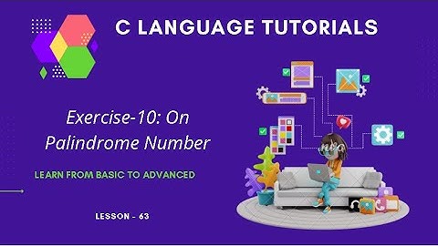 Exercise-10: Palindrome Number In C Language for the Absolute Beginners: C Tutorial In Hindi #63
