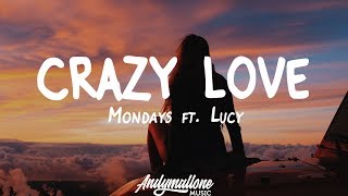 Mondays ft. Lucy - Crazy For Love (Lyrics)