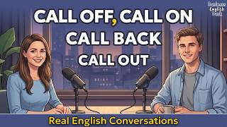 How To Use Call Off, Call Back, Call Out & Call On - in Real English Conversation | English Podcast Wealth