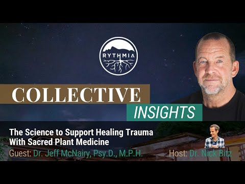 The Science to Support Healing Trauma With Sacred Plant Medicine