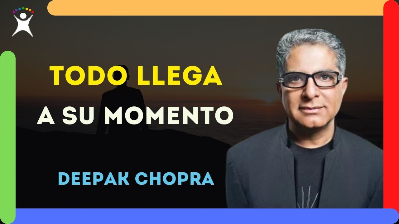 Todo Llega A Su Tiempo | Esto Te Dejará Sin Palabras (Deepak Chopra) 🍀 ...