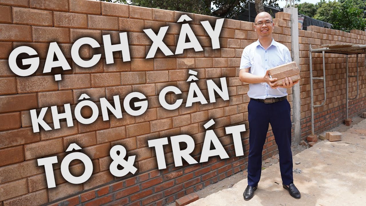 Gạch Này Xây Nhà Là Nhất - Quên Chuyện Xây Tô Và Trát Tường Gạch ...