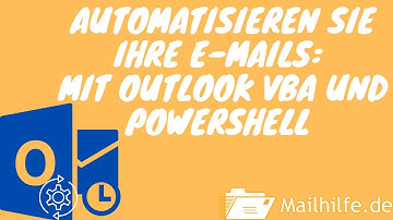 Automatisieren Sie Ihre E-Mails: Wie man VBA und PowerShell in Outlook verwendet