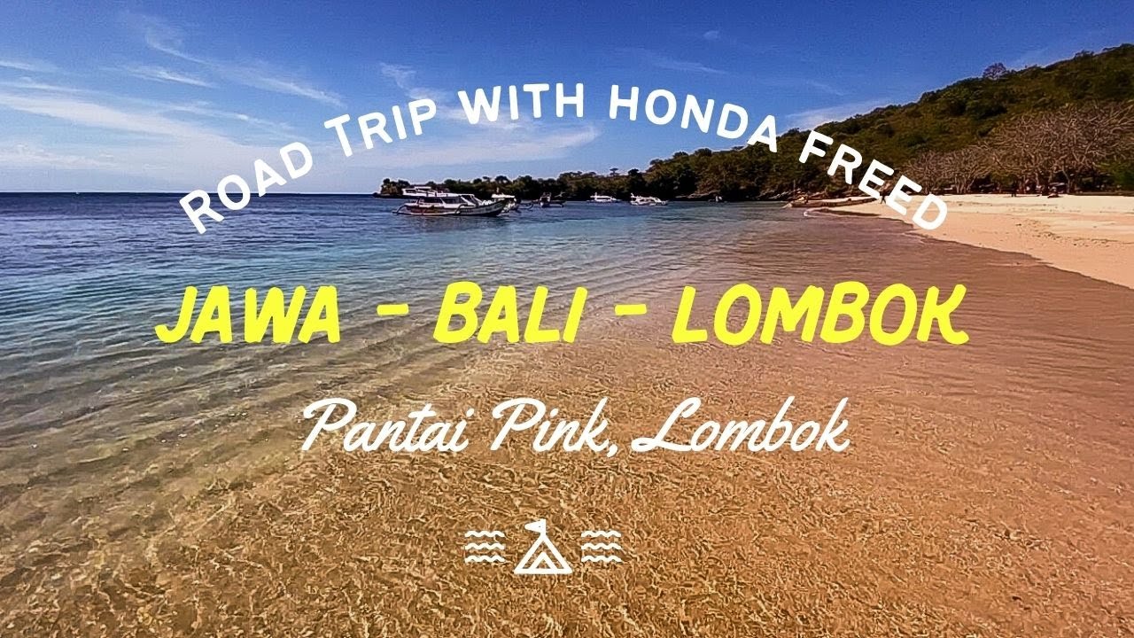 ROAD TRIP BANDUNG - BALI - LOMBOK WITH HONDA FREED | | PANTAI PINK - DESA SEMBALUN