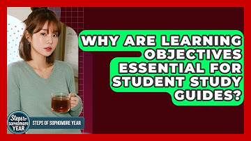 Why Are Learning Objectives Essential For Student Study Guides? - Steps to Sophomore Year