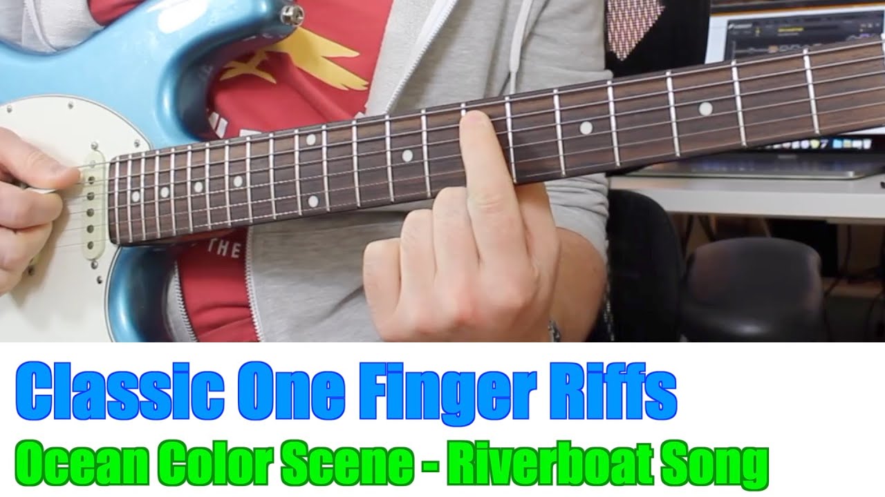 Classic One Finger Riffs: Ocean Color Scene - River boat song