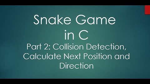Part 2: Mini Project Snake Game in C | Collision Detection, Calculate Next Position, and direction