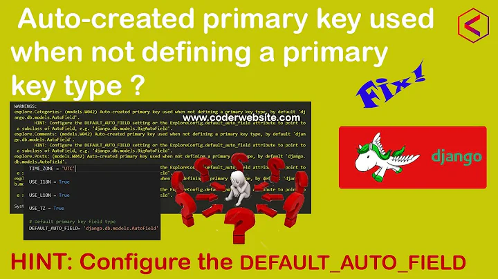 Django auto-created primary key used when not defining a primary key type, by default ?- problem fix