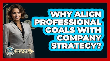 Why Align Professional Goals With Company Strategy?