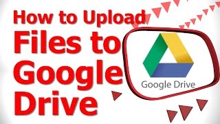 How to Upload Files to Google Drive