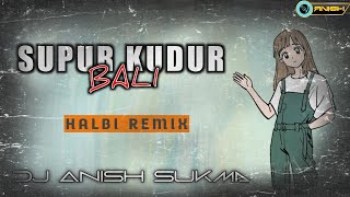 Supur Kudur Bali (Halbi Remix) Dj Anish Sukma