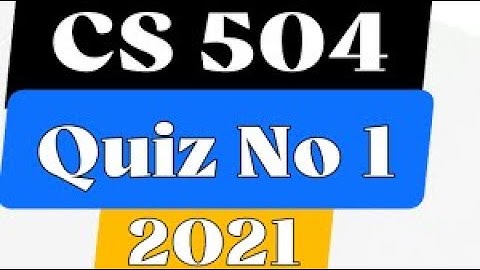 CS504 Quiz 1 solution spring 2021 | CS504 Quiz No. 01 Solution Spring 20