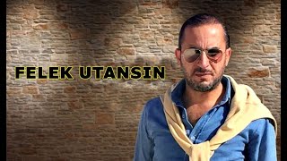 Felek Utansın...!!!