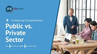 Comparing Public vs. Private Sector Compensation