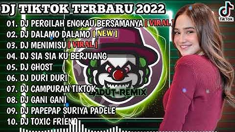 DJ TERBARU TIKTOK 2022 - DJ PERGILAH ENGKAU BERSAMANYA X DALAMO DALAMO | REMIX TIKTOK I VIRAL  ALBUM