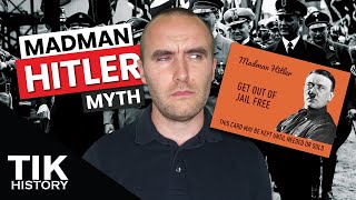 Why I reject the ‘MADMAN HITLER’ myth