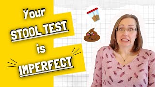 Your Stool Test is Imperfect