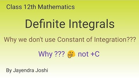 Why no C in Definite Integrals | No constant of Integration