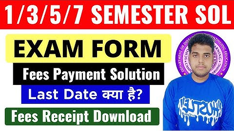 DU SOL 3rd / 5th / 7th Semester Exam Form All Problem Solution: Fees Payment, Fee Receipt, Last Date