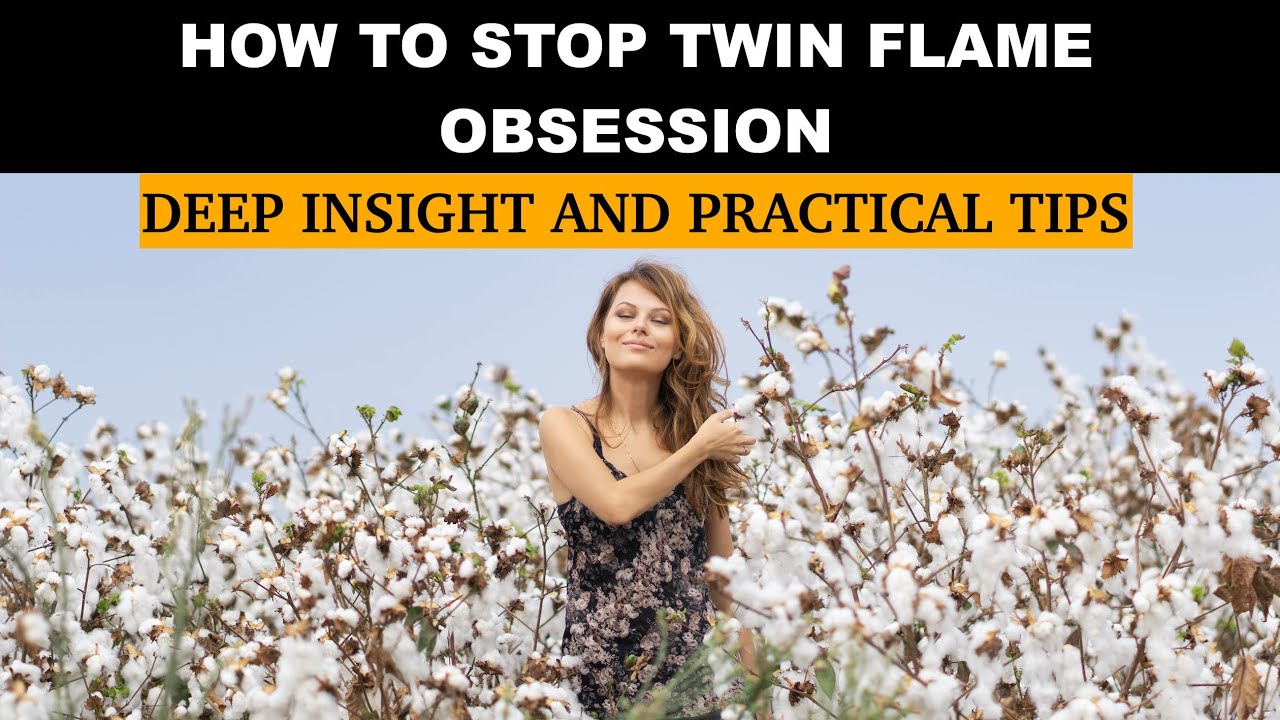 How to stop obsessing over your Twin Flame: Deep Insight and Practical ...