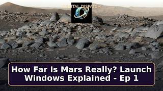 How Far Is Mars Really Launch Windows Explained - Ep 1 | Part 1
