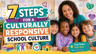 7 Easy Action Steps to Create a Culturally Affirming School Culture