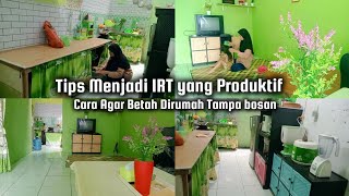 TIPS MENJADI IRT PRODUKTIF DAN BAHAGIA || CARA AGAR TIDAK BOSAN DIRUMAH