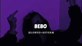 Bebo (SLOWED   REVERB) || Chill Vibes