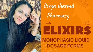 ELIXIRS|MONOPHASIC LIQUID DOSAGE FORMS| PHARMACEUTICS| BY DIVYA SHARMA #medicatedelixirs #flavoured Update