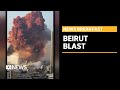 Massive explosion rocks Beirut, killing more than 50 and injuring thousands | ABC News