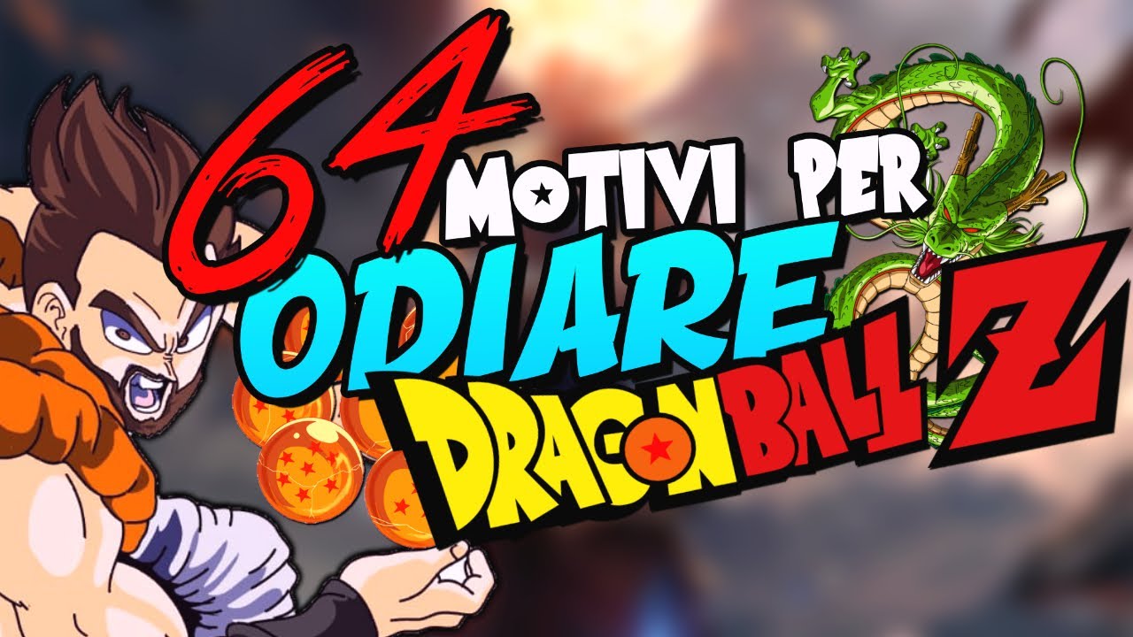 64 Motivi per ODIARE Dragon Ball Z