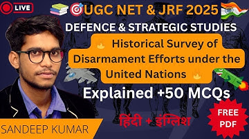 Historical Survey ofDisarmament Efforts under the United Nations UGC NET Defence & Strategic Studies
