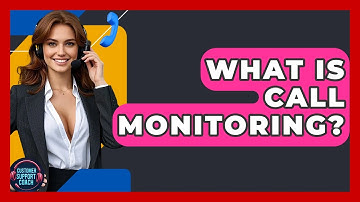 What Is Call Monitoring? - Customer Support Coach