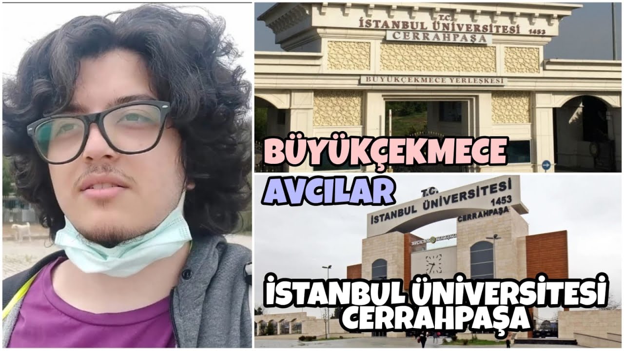 istanbul universitesi cerrahpasa hakkinda her sey avcilar ve buyukcekmece kampusu yks2021 youtube