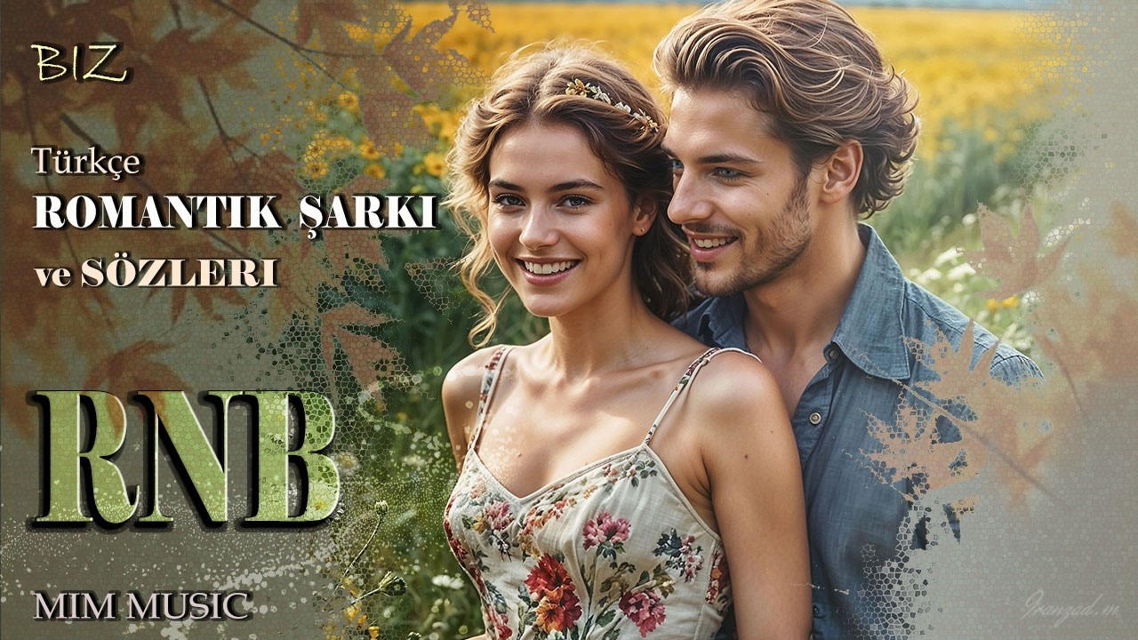 Biz (Türkçe  Neşelı, Romantik  Şarkı ve Sözleri – RNB - MIM Music)