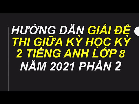 Video HƯỚNG DẪN GIẢI ĐỀ THI GIỮA KÌ 2 TIẾNG ANH LỚP 8 NĂM... - youtube