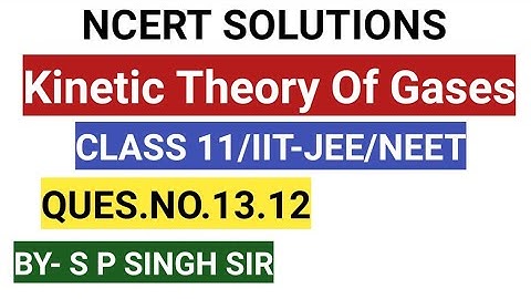 CLASS 11 PHYSICS/NCERT SOLUTIONS/QUES.NO.13.12 CHAP-13/PHYSICS4YOU
