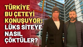 Lüks Site Vurgunu Siyasi Parti Başkanı Ve Polisler De Aralarında Dinçer Gökçe Anlattı