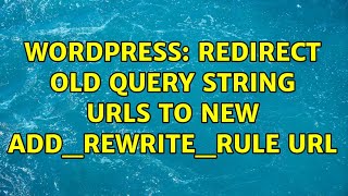 Wordpress: Redirect old query string URLs to new add_rewrite_rule URL