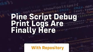 pine script debug print logs are finally here